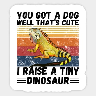 You got a dog well that’s cute I raise a tiny dinosaur, Bearded Dragon Funny sayings Sticker